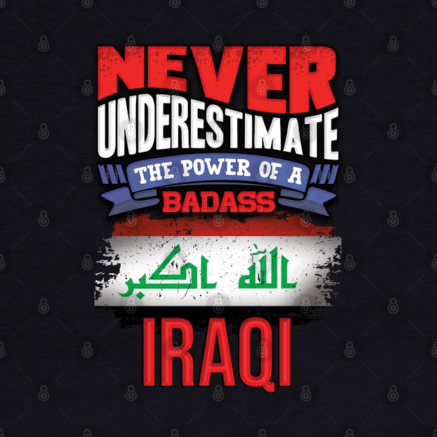 Never Underestimate The Power Of A Badass Iraqi - Gift For Iraqi With Iraqi Flag Heritage Roots From Iraq by giftideas